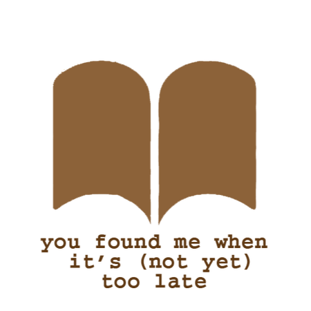 you found me when it's (not yet) too late